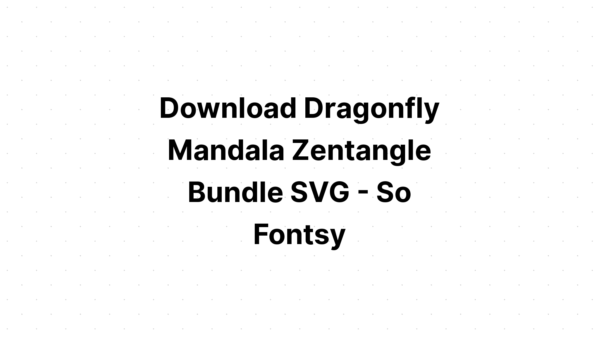 Download Zentangle Dragonfly Monogram SVG File